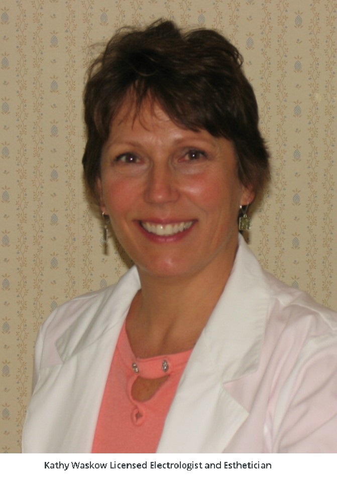 Kathy Waskow Licensed Electrologist and Esthetician